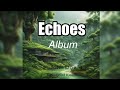 Echoes Album (Full Video Version)