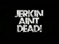 Jerkin Ain't Die