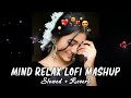 Mind Relax Lofi Mashup || Slowed & Reverb || Love Mashup 2024 || Romantic Hindi Love Mashup 2024
