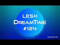 LESH - DreamTime #124 (Melodic Progressive House Mix)
