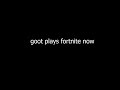 goot plays fortnite now