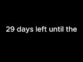 29 days until the