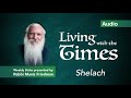 Parshas Shelach - Living with the Times - Rabbi Manis Friedman