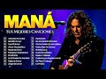 GRANDES ÉXITOS DE MANÁ ⭐ MIX 20 MEJORES CANCIONES DE ESPAÑOL