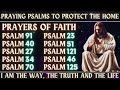 PRAYING PSALMS TO PROTECT THE HOME│PRAYERS OF FAITH│I AM THE WAY, THE TRUTH AND THE LIFE