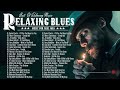 Best of Blues Music - Beautiful Relaxing Blues Music  - The Best of Slow Blues Rock Ballads