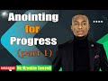 Anointing for Progress (part 1) - Miz Mzwakhe Tancredi