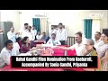 Raebareli Lok Sabha | Rahul Gandhi Files Nomination From Raebareli, Accompanied By Sonia Gandhi