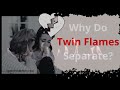 Twin Flame | Why Do Twin Flames Separate | Layers of Twin Flame Separation