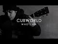 Cubworld - Who I Am