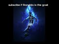 sub if ronaldo is the goat