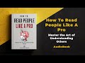 How To Read People Like A Pro: Master the Art of Understanding Others |Audiobook by Mindful Literary