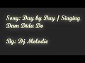 Day by Day/ Singing Dam Dadi Dum - Dj Melodie