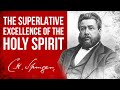 The Superlative Excellence of the Holy Spirit (John 16:7) - C.H. Spurgeon Sermon