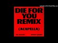 The Weeknd, Ariana Grande - Die For You (Acapella)