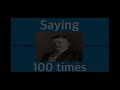 Saying “Theodore Roosevelt” 100 Times!