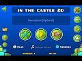 IN THE CASTLE 2D |geometry dash 2.2|