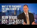 What is the punishment for embezzlement of theft?