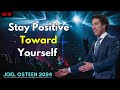 Joel Osteen 2024 - Stay Positive Toward Yourself
