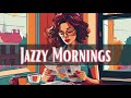Jazzy Mornings [Smooth Jazz, Best of Jazz]
