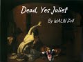 Dead, Yes Juliet