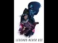 Legends Never Die (made it a bit louder)