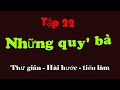 Tap 22 // những quý bà xinh đẹp / thư giãn , hài hước, tiếu lâm