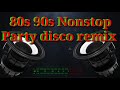 80s 90s Nonstop party disco Remix