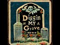 Diggin' My Grave (feat. Brandy Hamilton)