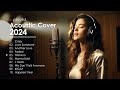 Best Acoustic Songs Cover 2024 - Acoustic Guitar Hits 2024 | Acoustic Cover Playlist #6