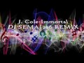 J. Cole Immortal (DJ Semaj 206 Remix)