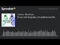 El uso del lenguaje y la palabra escrita (made with Spreaker)