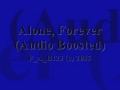 Alone, Forever (Audio Boosted)