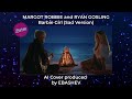 MARGOT ROBBIE and RYAN GOSLING - BARBIE GIRL (AI COVER) | SAD EMOTIONAL VERSION