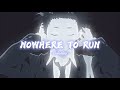 Nowhere to run 🖤 | Edit audio | Credit if you use✨