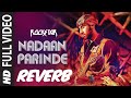 NADAAN PARINDE REVERB X SLOW | Rockstar | Ranbir Kapoor | @ARRahman @tseries