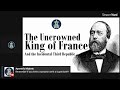 The Uncrowned King of France and the Incidental Third Republic