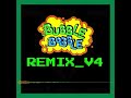 Bubble Bobble Remix V4!