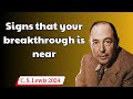 C . S  Lewis 2024  - Signs that your breakthrough is near