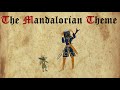 The Mandalorian Theme (Medieval Style)