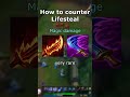 How to counter Lifesteal
