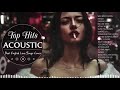 Top Acoustic Songs 2023 Collection - Best Guitar Acoustic Cover Of Popular Love Songs Of All Time