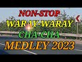 NON-STOP WARAY-WARAY CHA-CHA MEDLEY 2023