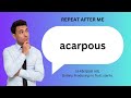 How to SAY and USE 'ACARPOUS'