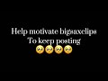 Help motivate bigsaxclips🥺🥺🥺🥺