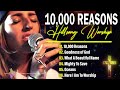 10,000 REASONS 🙌 Hillsong Worship Christian Worship Songs 2024 #34🙏 Best Praise And Worship All Time