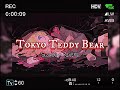 Tokyo Teddy Bear Slowed + Reverb