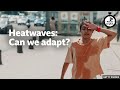 Heatwaves: Can we adapt? ⏲️ 6 Minute English