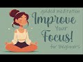 Improve Your Focus for Beginners  Guided Meditation