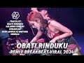 DJ OBATI RINDUKU REMIX BREAKBEAT PALING VIRAL 2024 FULL BASS